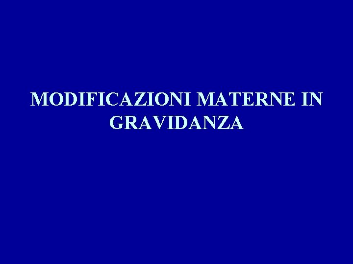 MODIFICAZIONI MATERNE IN GRAVIDANZA 