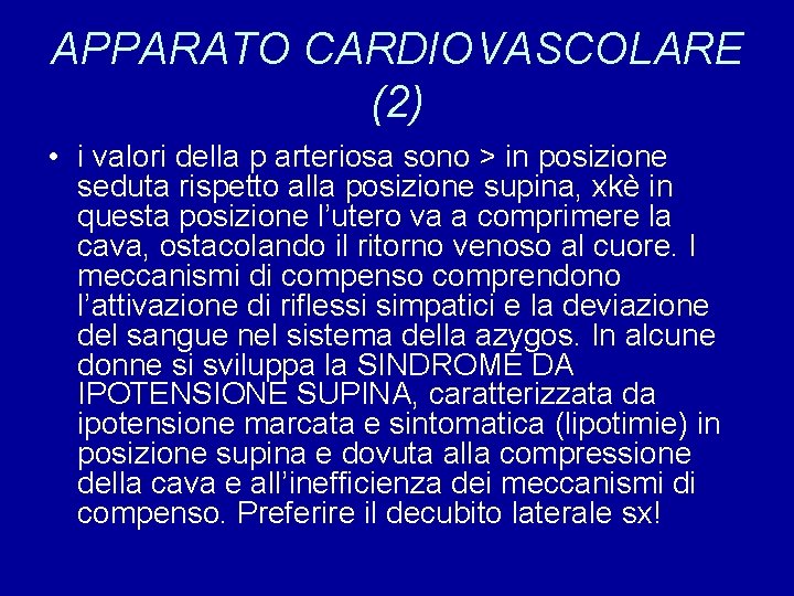 APPARATO CARDIOVASCOLARE (2) • i valori della p arteriosa sono > in posizione seduta