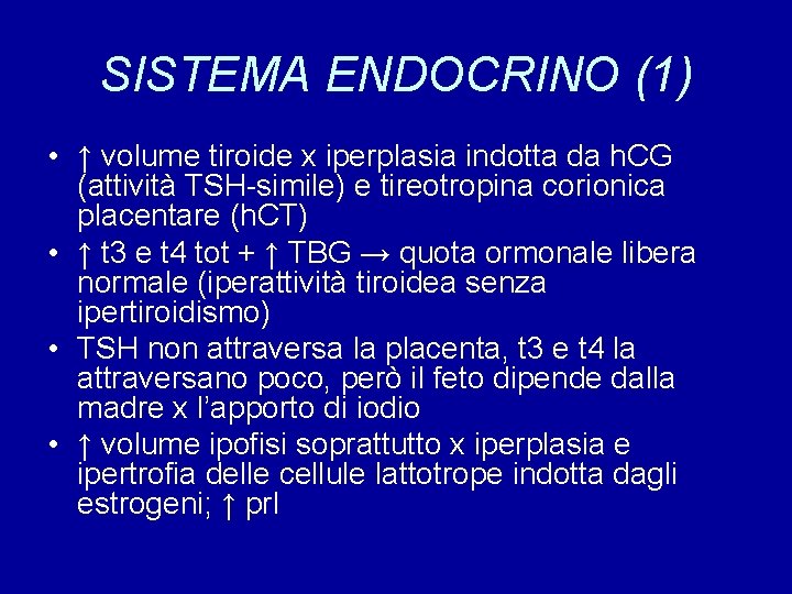 SISTEMA ENDOCRINO (1) • ↑ volume tiroide x iperplasia indotta da h. CG (attività