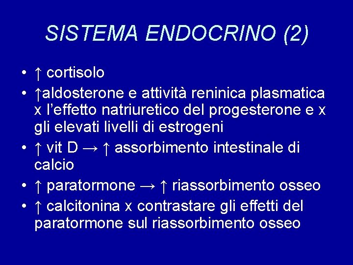 SISTEMA ENDOCRINO (2) • ↑ cortisolo • ↑aldosterone e attività reninica plasmatica x l’effetto