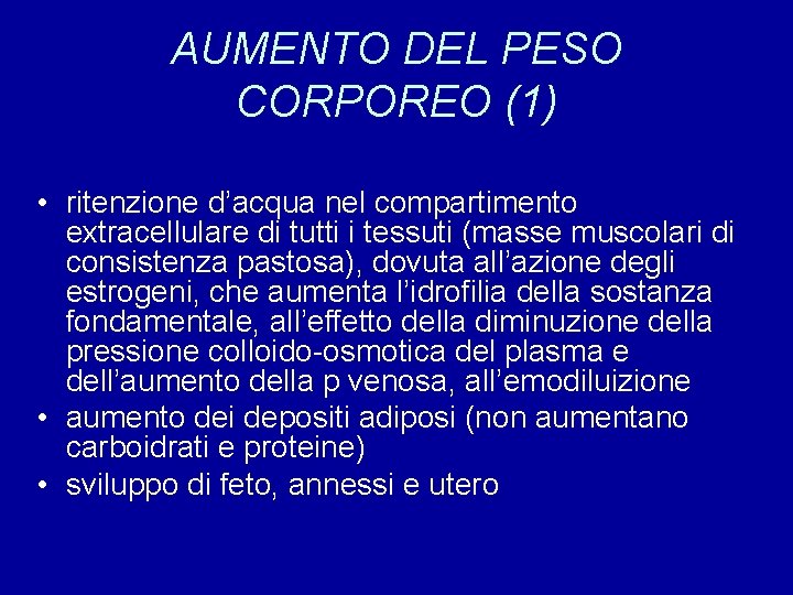 AUMENTO DEL PESO CORPOREO (1) • ritenzione d’acqua nel compartimento extracellulare di tutti i