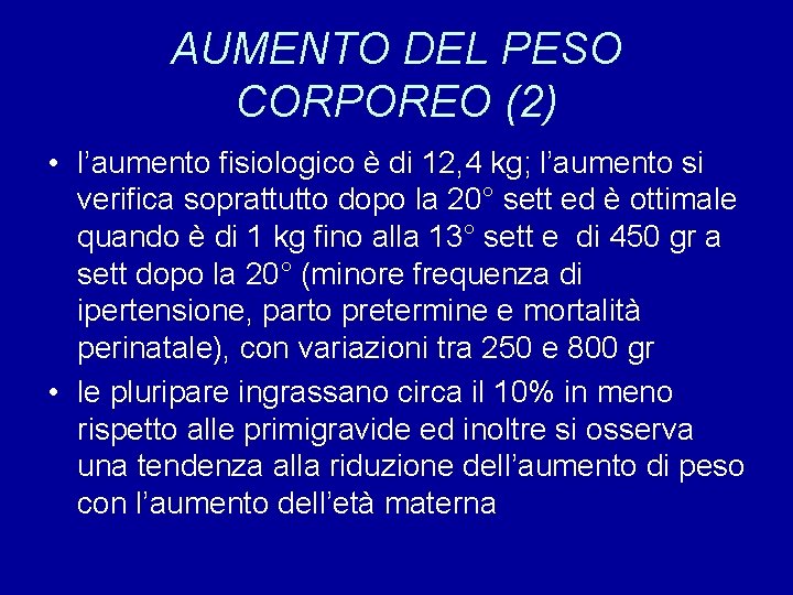 AUMENTO DEL PESO CORPOREO (2) • l’aumento fisiologico è di 12, 4 kg; l’aumento