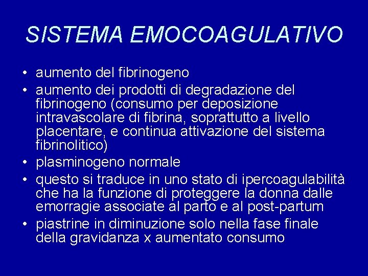 SISTEMA EMOCOAGULATIVO • aumento del fibrinogeno • aumento dei prodotti di degradazione del fibrinogeno