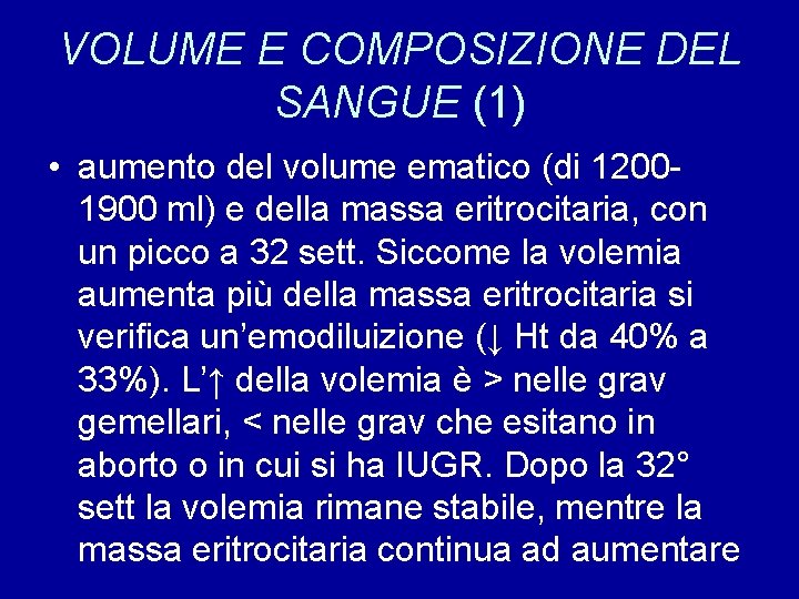 VOLUME E COMPOSIZIONE DEL SANGUE (1) • aumento del volume ematico (di 12001900 ml)