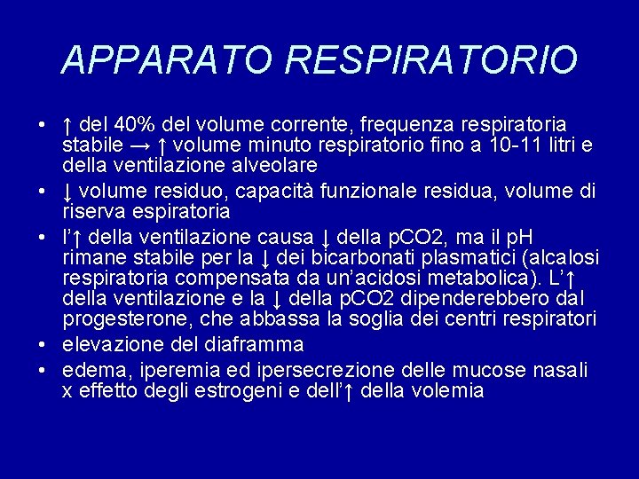 APPARATO RESPIRATORIO • ↑ del 40% del volume corrente, frequenza respiratoria stabile → ↑