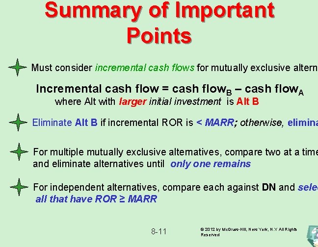 Summary of Important Points Must consider incremental cash flows for mutually exclusive alterna Incremental