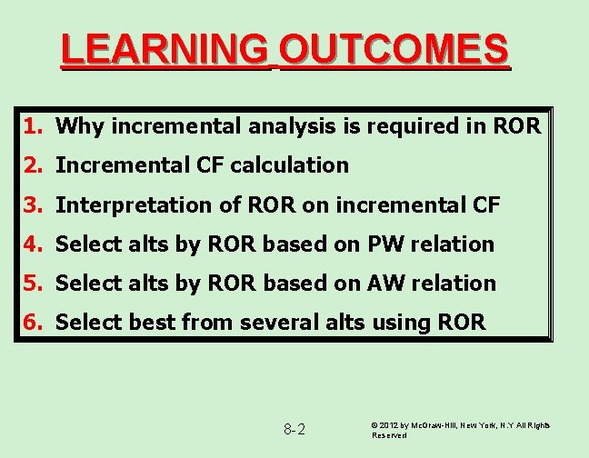 LEARNING OUTCOMES 1. Why incremental analysis is required in ROR 2. Incremental CF calculation