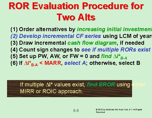 ROR Evaluation Procedure for Two Alts (1) Order alternatives by increasing initial investment (2)