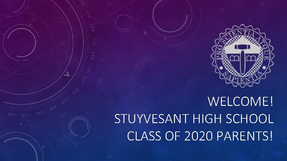 WELCOME! STUYVESANT HIGH SCHOOL CLASS OF 2020 PARENTS! 