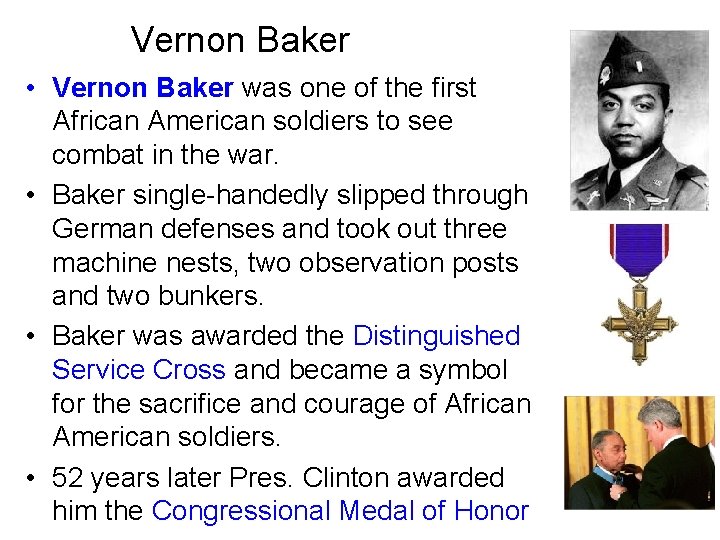 Vernon Baker • Vernon Baker was one of the first African American soldiers to