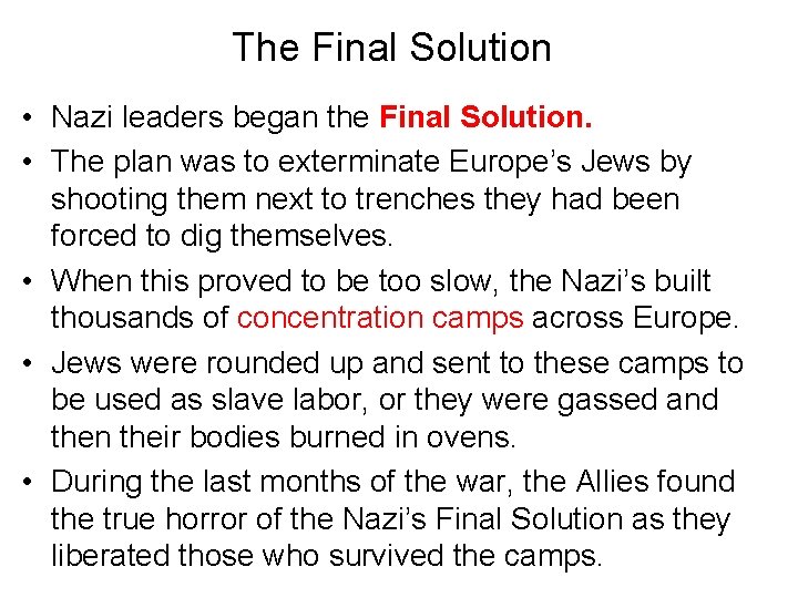 The Final Solution • Nazi leaders began the Final Solution. • The plan was