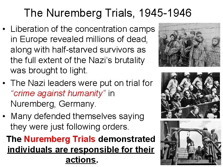 The Nuremberg Trials, 1945 -1946 • Liberation of the concentration camps in Europe revealed