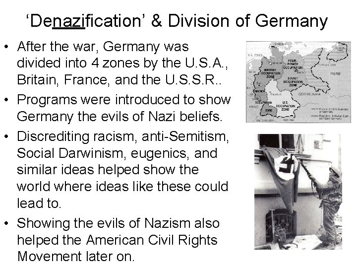 ‘Denazification’ & Division of Germany • After the war, Germany was divided into 4