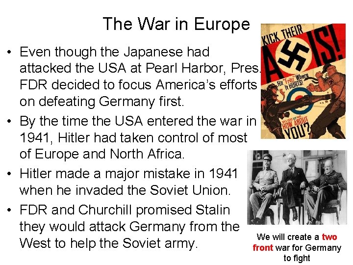 The War in Europe • Even though the Japanese had attacked the USA at