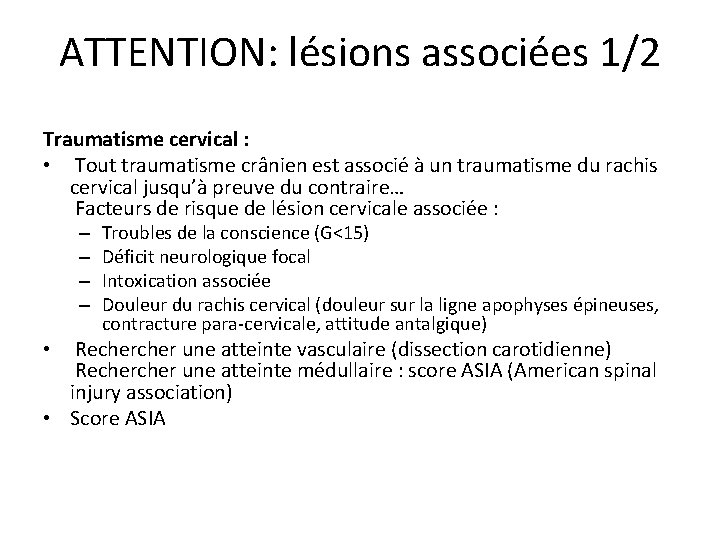 ATTENTION: lésions associées 1/2 Traumatisme cervical : • Tout traumatisme crânien est associé à