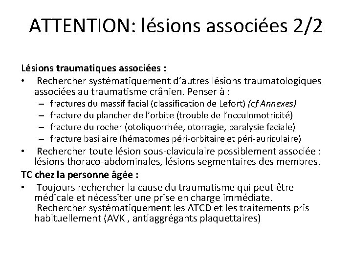 ATTENTION: lésions associées 2/2 Lésions traumatiques associées : • Recher systématiquement d’autres lésions traumatologiques