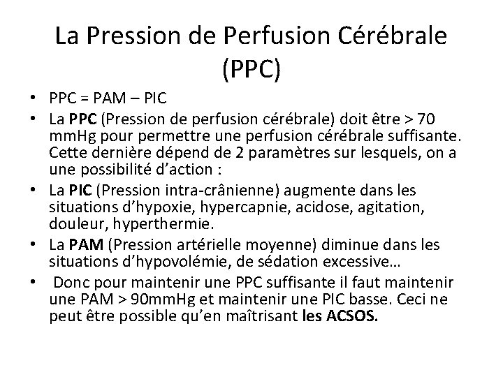 La Pression de Perfusion Cérébrale (PPC) • PPC = PAM – PIC • La