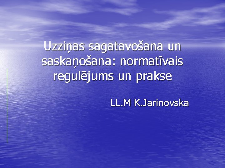 Uzziņas sagatavošana un saskaņošana: normatīvais regulējums un prakse LL. M K. Jarinovska 