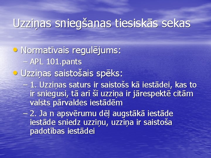 Uzziņas sniegšanas tiesiskās sekas • Normatīvais regulējums: – APL 101. pants • Uzziņas saistošais