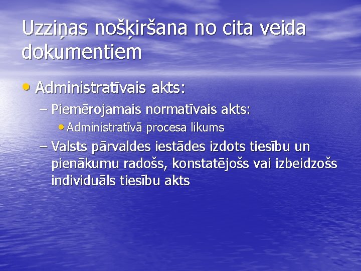 Uzziņas nošķiršana no cita veida dokumentiem • Administratīvais akts: – Piemērojamais normatīvais akts: •