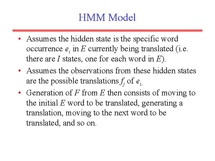 HMM Model • Assumes the hidden state is the specific word occurrence ei in