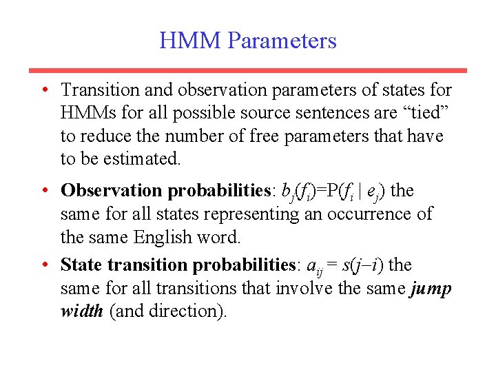 HMM Parameters • Transition and observation parameters of states for HMMs for all possible
