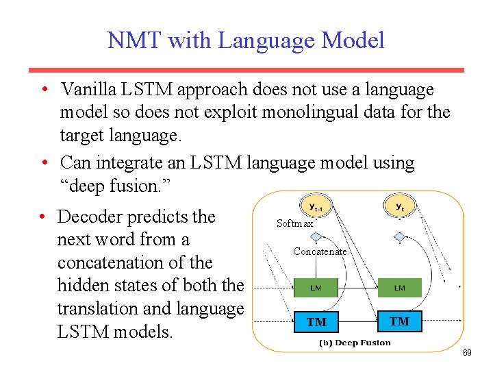 NMT with Language Model • Vanilla LSTM approach does not use a language model