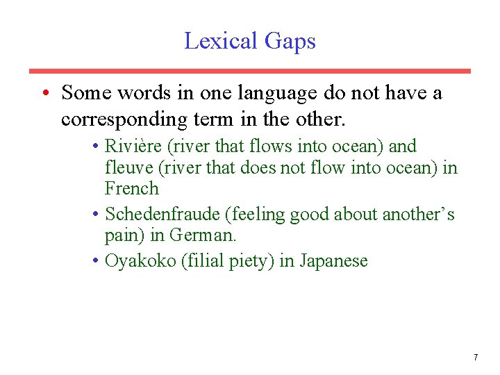 Lexical Gaps • Some words in one language do not have a corresponding term