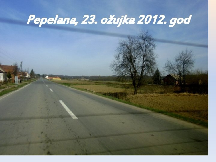 Pepelana, 23. ožujka 2012. god Pepelana, 23. ožujka 2012. god