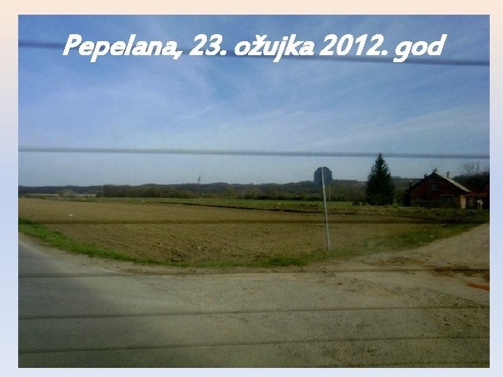 Pepelana, 23. ožujka 2012. god Pepelana, 23. ožujka 2012. god