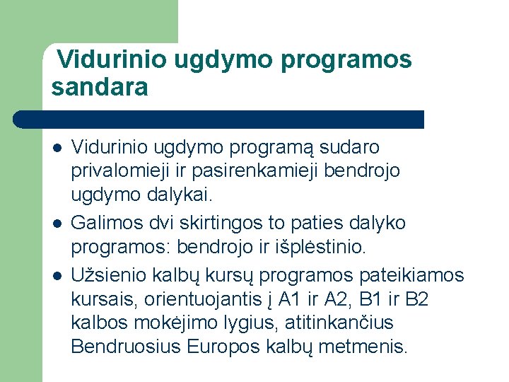 Vidurinio ugdymo programos sandara l l l Vidurinio ugdymo programą sudaro privalomieji ir pasirenkamieji