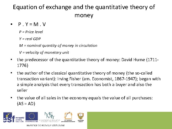 Equation of exchange and the quantitative theory of money • P. Y=M. V P