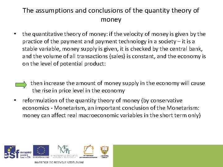 The assumptions and conclusions of the quantity theory of money • the quantitative theory