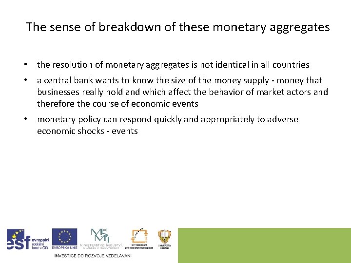 The sense of breakdown of these monetary aggregates • the resolution of monetary aggregates