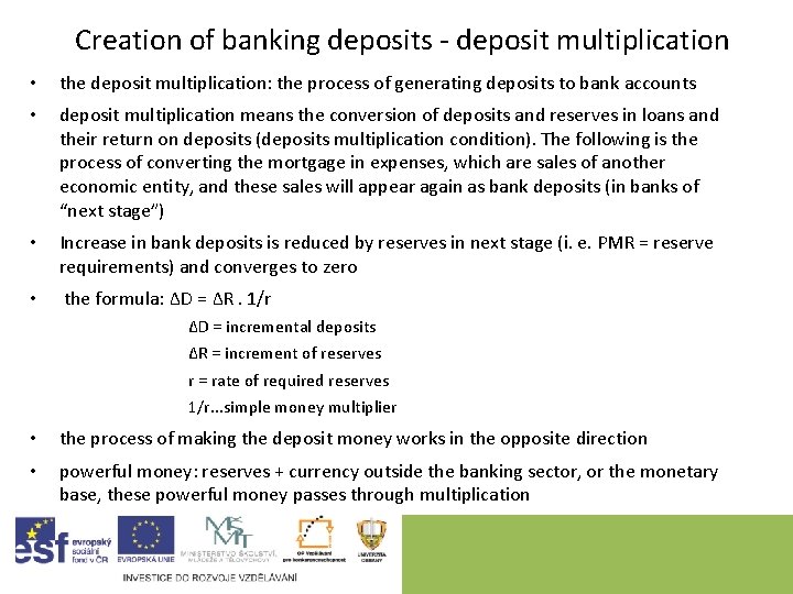 Creation of banking deposits - deposit multiplication • the deposit multiplication: the process of