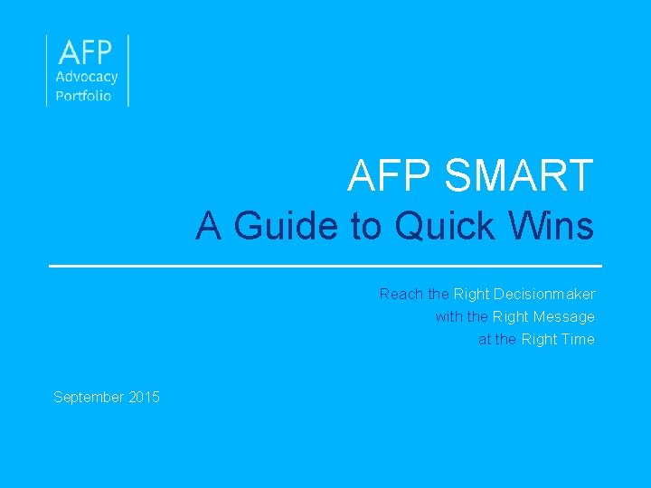 AFP SMART A Guide to Quick Wins Reach the Right Decisionmaker with the Right