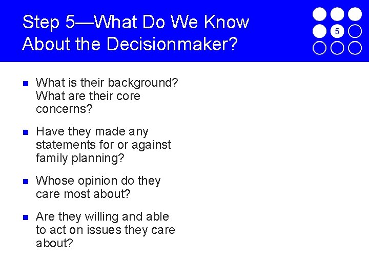 Step 5—What Do We Know About the Decisionmaker? What is their background? What are