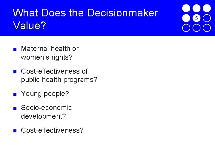 What Does the Decisionmaker Value? Maternal health or women’s rights? Cost-effectiveness of public health