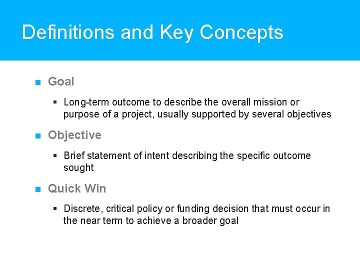 Definitions and Key Concepts Goal § Long-term outcome to describe the overall mission or