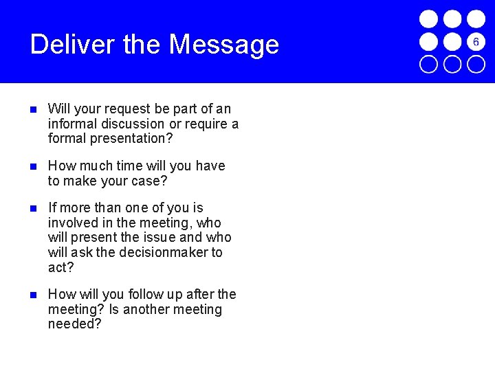 Deliver the Message Will your request be part of an informal discussion or require