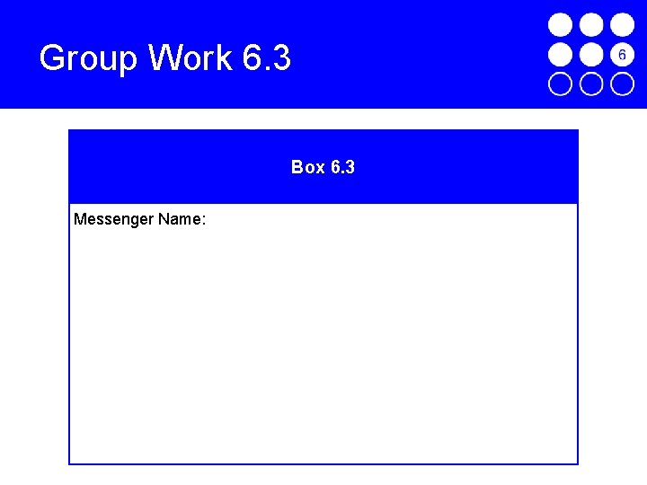 Group Work 6. 3 Box 6. 3 Messenger Name: 