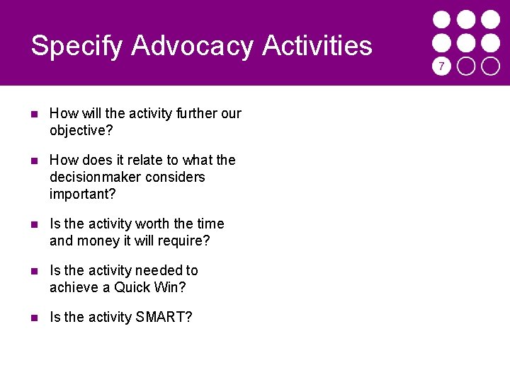 Specify Advocacy Activities How will the activity further our objective? How does it relate