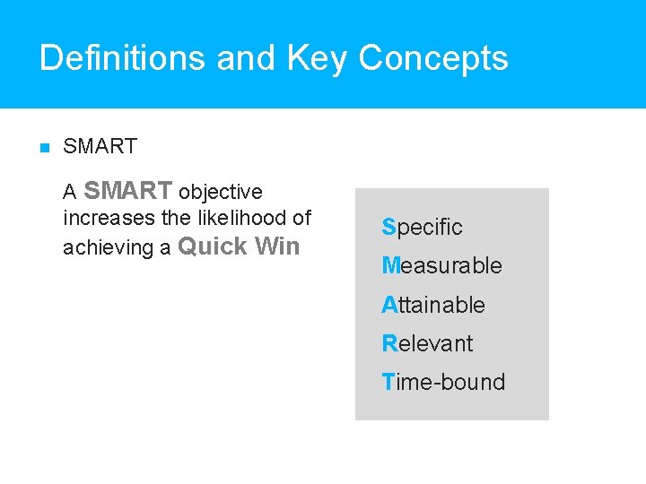 Definitions and Key Concepts SMART A SMART objective increases the likelihood of achieving a