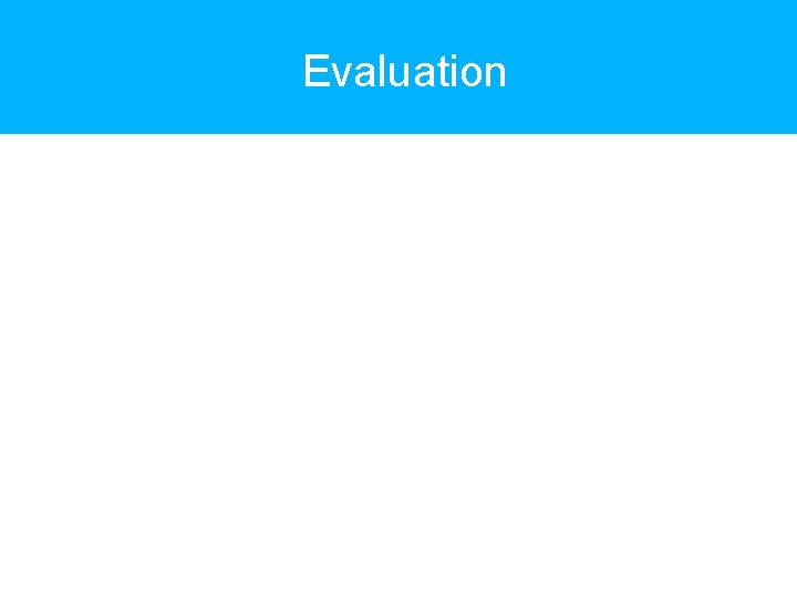 Evaluation 