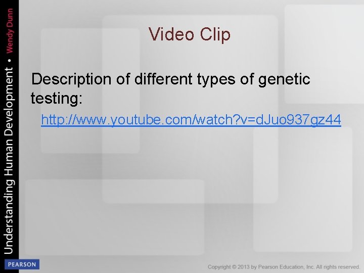 Video Clip Description of different types of genetic testing: http: //www. youtube. com/watch? v=d.