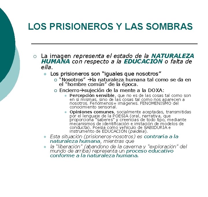LOS PRISIONEROS Y LAS SOMBRAS ¡ La imagen representa el estado de la NATURALEZA LOS PRISIONEROS Y LAS SOMBRAS ¡ La imagen representa el estado de la NATURALEZA