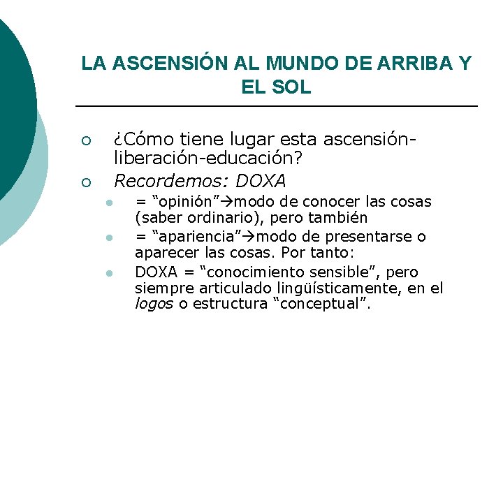 LA ASCENSIÓN AL MUNDO DE ARRIBA Y EL SOL ¿Cómo tiene lugar esta ascensiónliberación-educación? LA ASCENSIÓN AL MUNDO DE ARRIBA Y EL SOL ¿Cómo tiene lugar esta ascensiónliberación-educación?