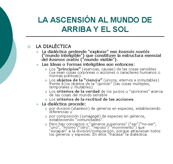 LA ASCENSIÓN AL MUNDO DE ARRIBA Y EL SOL ¡ LA DIALÉCTICA l l LA ASCENSIÓN AL MUNDO DE ARRIBA Y EL SOL ¡ LA DIALÉCTICA l l