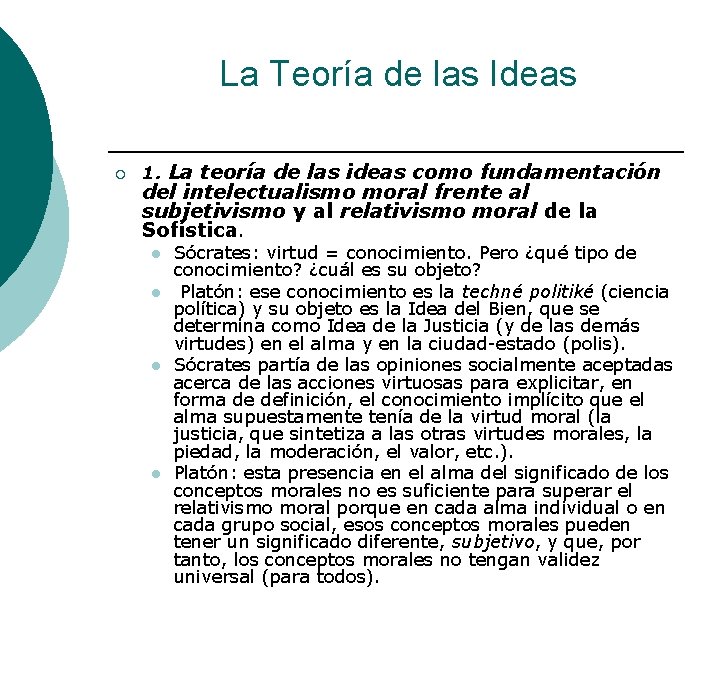 La Teoría de las Ideas ¡ 1. La teoría de las ideas como fundamentación La Teoría de las Ideas ¡ 1. La teoría de las ideas como fundamentación