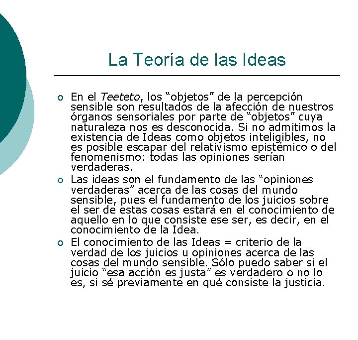 La Teoría de las Ideas ¡ ¡ ¡ En el Teeteto, los “objetos” de La Teoría de las Ideas ¡ ¡ ¡ En el Teeteto, los “objetos” de